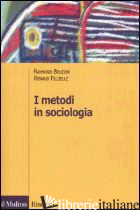 METODI IN SOCIOLOGIA (I) - BOUDON RAYMOND; FILLIEULE RENAUD