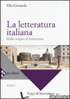 LETTERATURA ITALIANA (LA). VOL. 1: DALLE ORIGINI AL SETTECENTO - GIOANOLA ELIO