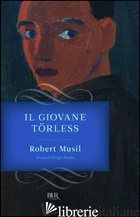 GIOVANE TORLESS (IL) - MUSIL ROBERT; ZAMPA G. (CUR.)