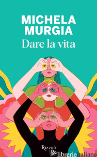 DARE LA VITA - MURGIA MICHELA