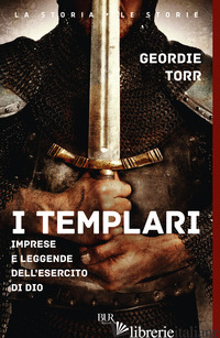 TEMPLARI. IMPRESE E LEGGENDE DELL'ESERCITO DI DIO (I) - TORR GEORDIE
