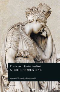 STORIE FIORENTINE - GUICCIARDINI FRANCESCO; MONTEVECCHI A. (CUR.)