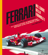 FERRARI. NEL CUORE DELLA FORMULA 1. EDIZ. ILLUSTRATA - ALLEN JAMES