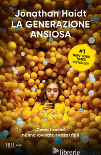 GENERAZIONE ANSIOSA. COME I SOCIAL HANNO ROVINATO I NOSTRI FIGLI (LA) - HAIDT JONATHAN