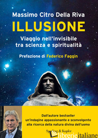 ILLUSIONE. VIAGGIO NELL'INVISIBILE TRA SCIENZA E SPIRITUALITA' - CITRO DELLA RIVA MASSIMO