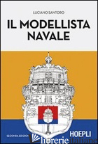 MODELLISTA NAVALE (IL) - SANTORO LUCIANO