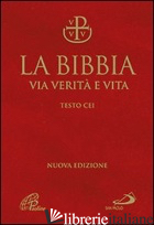 BIBBIA. VIA VERITA' E VITA (LA) - RAVASI G. (CUR.); MAGGIONI B. (CUR.)
