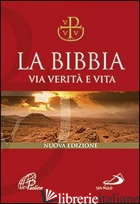 BIBBIA. VIA VERITA' E VITA (LA) - RAVASI G. (CUR.); MAGGIONI B. (CUR.)