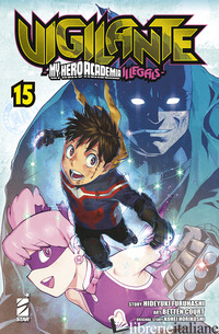VIGILANTE. MY HERO ACADEMIA ILLEGALS. VOL. 15 - HORIKOSHI KOHEI; FURUHASHI HIDEYUKI