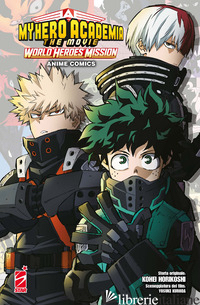 WORLD HEROES' MISSION. MY HERO ACADEMIA. THE MOVIE. ANIME COMICS - HORIKOSHI KOHEI; KURODA YOUSUKE