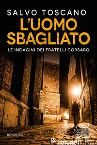 UOMO SBAGLIATO (L') - TOSCANO SALVO