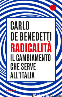 RADICALITA'. IL CAMBIAMENTO CHE SERVE ALL'ITALIA