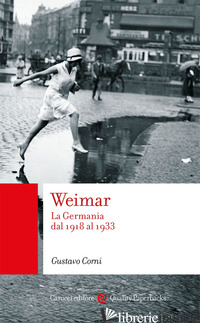 WEIMAR. LA GERMANIA DAL 1918 AL 1933 - CORNI GUSTAVO