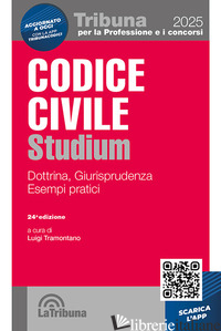 CODICE CIVILE STUDIUM. DOTTRINA, GIURISPRUDENZA, SCHEMI, ESEMPI PRATICI. CON APP - TRAMONTANO L. (CUR.)