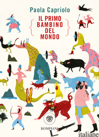 PRIMO BAMBINO DEL MONDO (IL) - CAPRIOLO PAOLA