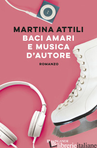 BACI AMARI E MUSICA D'AUTORE - ATTILI MARTINA