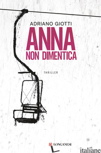 ANNA NON DIMENTICA - GIOTTI ADRIANO