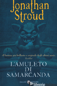 AMULETO DI SAMARCANDA. TRILOGIA DI BARTIMEUS. NUOVA EDIZ. (L'). VOL. 1 - STROUD JONATHAN