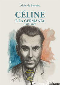 CELINE E LA GERMANIA (1933-1945) - BENOIST ALAIN DE
