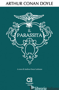PARASSITA (IL) - DOYLE ARTHUR CONAN; LEDONNE A. O. (CUR.)