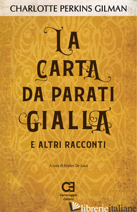 CARTA DA PARATI GIALLA E ALTRI RACCONTI (LA) - PERKINS GILMAN CHARLOTTE; DE LUCA E. (CUR.); MALETTA L. (CUR.)
