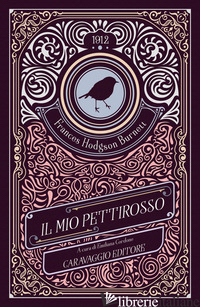MIO PETTIROSSO (IL) - BURNETT FRANCES HODGSON; CORDONE E. (CUR.)