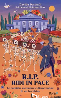 R.I.P. RIDI IN PACE. LE COMICHE AVVENTURE E DISAVVENTURE DI UN BECCHINO