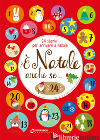 E NATALE ANCHE SE... 24 STORIE PER ARRIVARE A NATALE. EDIZ. AD ALTA LEGGIBILITA' - AA.VV.