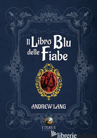LIBRO BLU DELLE FIABE (IL) - LANG ANDREW; BARELLA C. (CUR.)