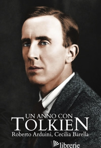 ANNO CON TOLKIEN (UN) - ARDUINI ROBERTO; BARELLA C. (CUR.)