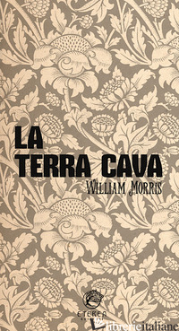 TERRA CAVA (LA) - MORRIS WILLIAM; MANINI L. (CUR.)