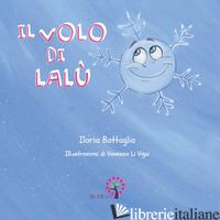 VOLO DI LALU'. EDIZ. ITALIANA E INGLESE (IL) - BATTAGLIA ILARIA; AMELI M. (CUR.)