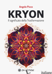 KRYON IL SIGNIFICATO DELLA TRASFORMAZIONE - PICCO ANGELO