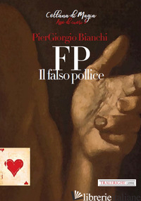 FP. IL FALSO POLLICE - BIANCHI PIERGIORGIO