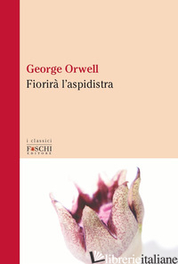 FIORIRA' L'ASPIDISTRA - ORWELL GEORGE