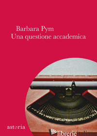QUESTIONE ACCADEMICA (UNA) - PYM BARBARA