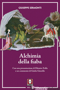 ALCHIMIA DELLA FIABA. NUOVA EDIZ. - SERMONTI GIUSEPPE; GIORELLO G. (CUR.)