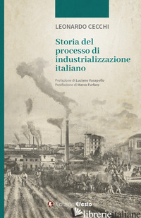 STORIA DEL PROCESSO DI INDUSTRIALIZZAZIONE ITALIANO - CECCHI LEONARDO