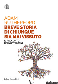 BREVE STORIA DI CHIUNQUE SIA MAI VISSUTO. IL RACCONTO DEI NOSTRI GENI - RUTHERFORD ADAM