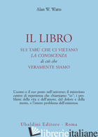 LIBRO SUI TABU' CHE CI VIETANO LA CONOSCENZA DI CIO' CHE VERAMENTE SIAMO (IL) - WATTS ALAN W.