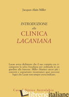 INTRODUZIONE ALLA CLINICA LACANIANA - MILLER JACQUES-ALAIN; DI CIACCIA A. (CUR.)