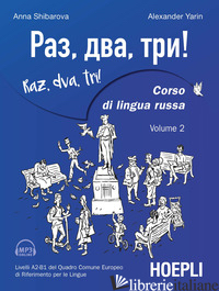 RAZ, DVA, TRI! CORSO DI LINGUA RUSSA. LIVELLI A2-B1 DEL QUADRO COMUNE EUROPEO DI - SHIBAROVA ANNA; YARIN ALEXANDER