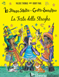 FESTA DELLE STREGHE. LA STREGA SIBILLA E IL GATTO SERAFINO. EDIZ. A COLORI (LA) - THOMAS VALERIE
