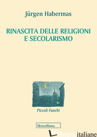 RINASCITA DELLE RELIGIONI E SECOLARISMO - HABERMAS JURGEN; CEPPA L. (CUR.)