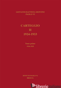 CARTEGGIO. 1924-1933. VOL. 2/1: 1924-1925 - PAOLO VI; TOSCANI X. (CUR.); REPOSSI C. (CUR.); SACCHI M. P. (CUR.)