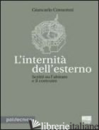 INTERNITA' DELL'ESTERNO. SCRITTI SULL'ABITARE E IL COSTRUIRE (L') - CONSONNI GIANCARLO