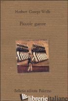PICCOLE GUERRE - WELLS HERBERT GEORGE; VALZANIA S. (CUR.)