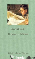 PRIMO E L'ULTIMO (IL) - GALSWORTHY JOHN; DOMENICHELLI M. (CUR.)