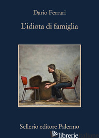 IDIOTA DI FAMIGLIA (L')