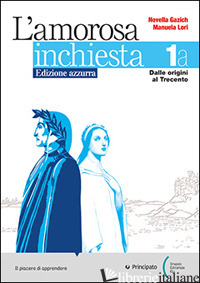 AMOROSA INCHIESTA. ED. AZZURRA. PER LE SCUOLE SUPERIORI. CON E-BOOK. CON ESPANSI - GAZICH NOVELLA; LORI MANUELA; LA PORTA FILIPPO